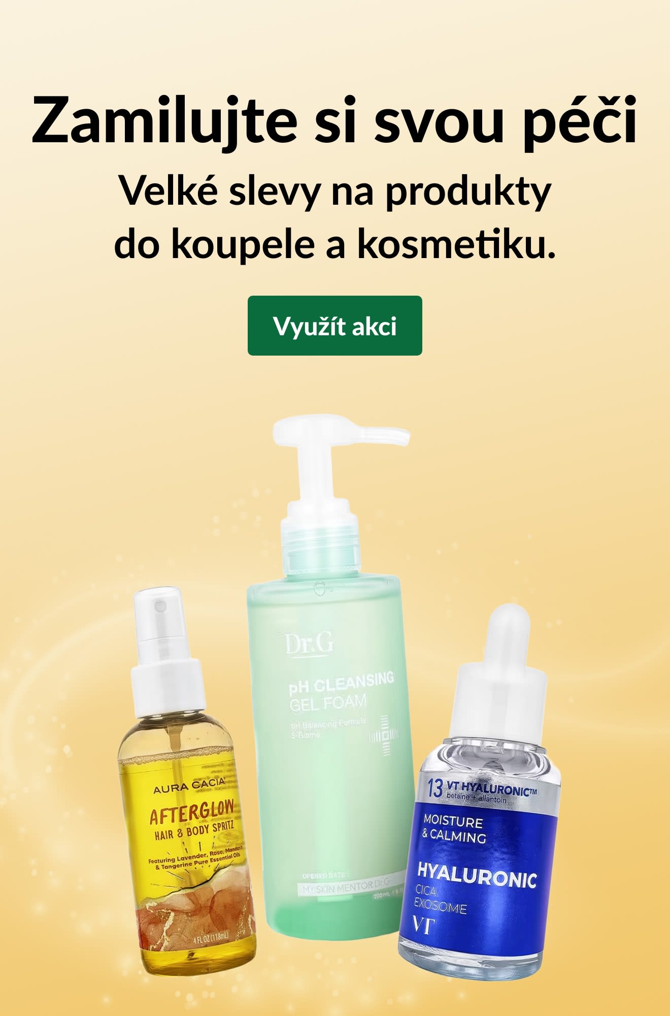 Reklama Zamilujte si svou péči: Velké slevy na produkty do koupele a kosmetiku se třemi produkty péče o pleť a tlačítkem Využít akci.