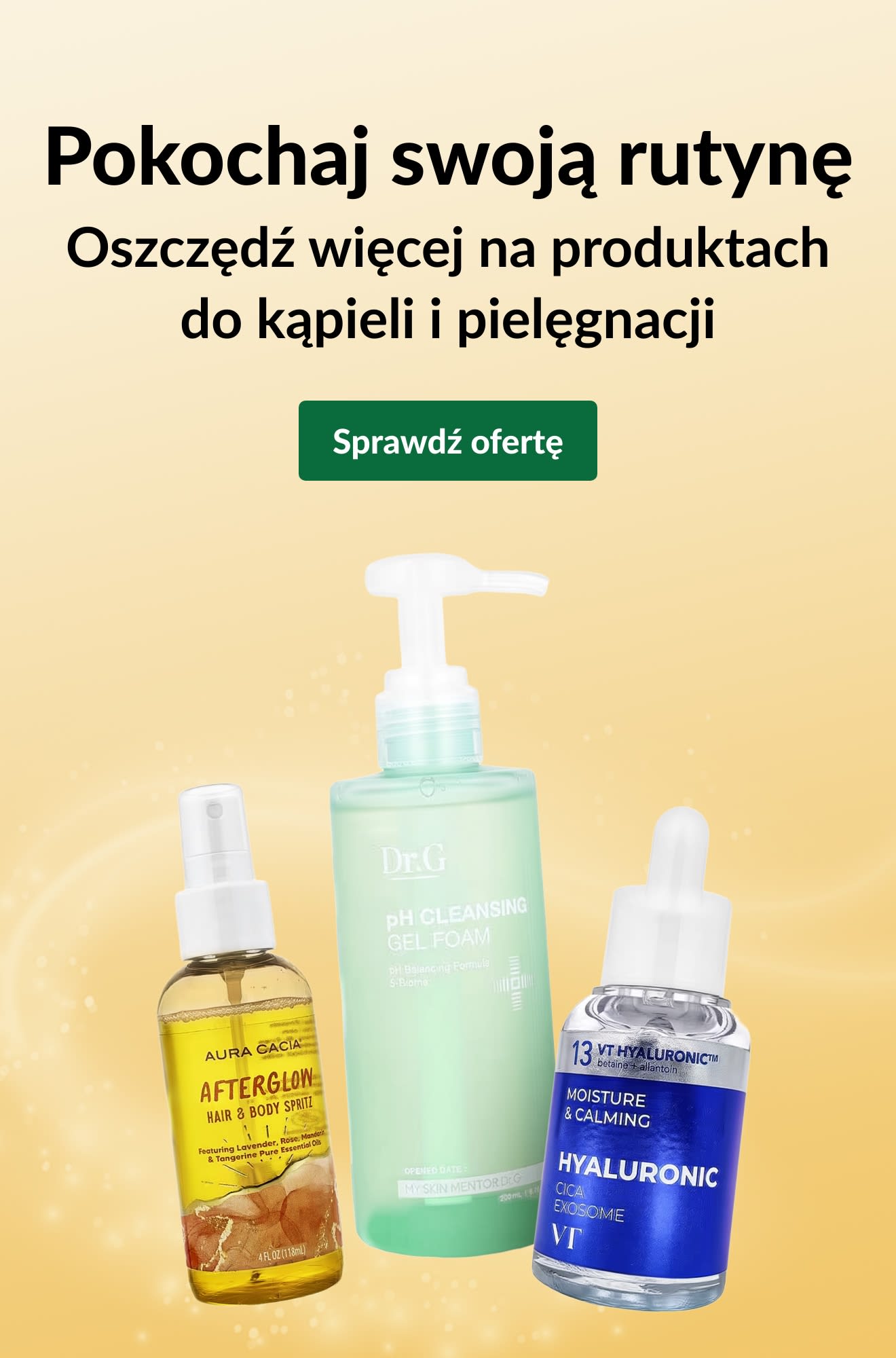Reklama „Pokochaj swoją rutynę: Oszczędź więcej na produktach do kąpieli i pielęgnacji.” przedstawiająca trzy produkty do pielęgnacji skóry oraz przycisk „Sprawdź okazje”.