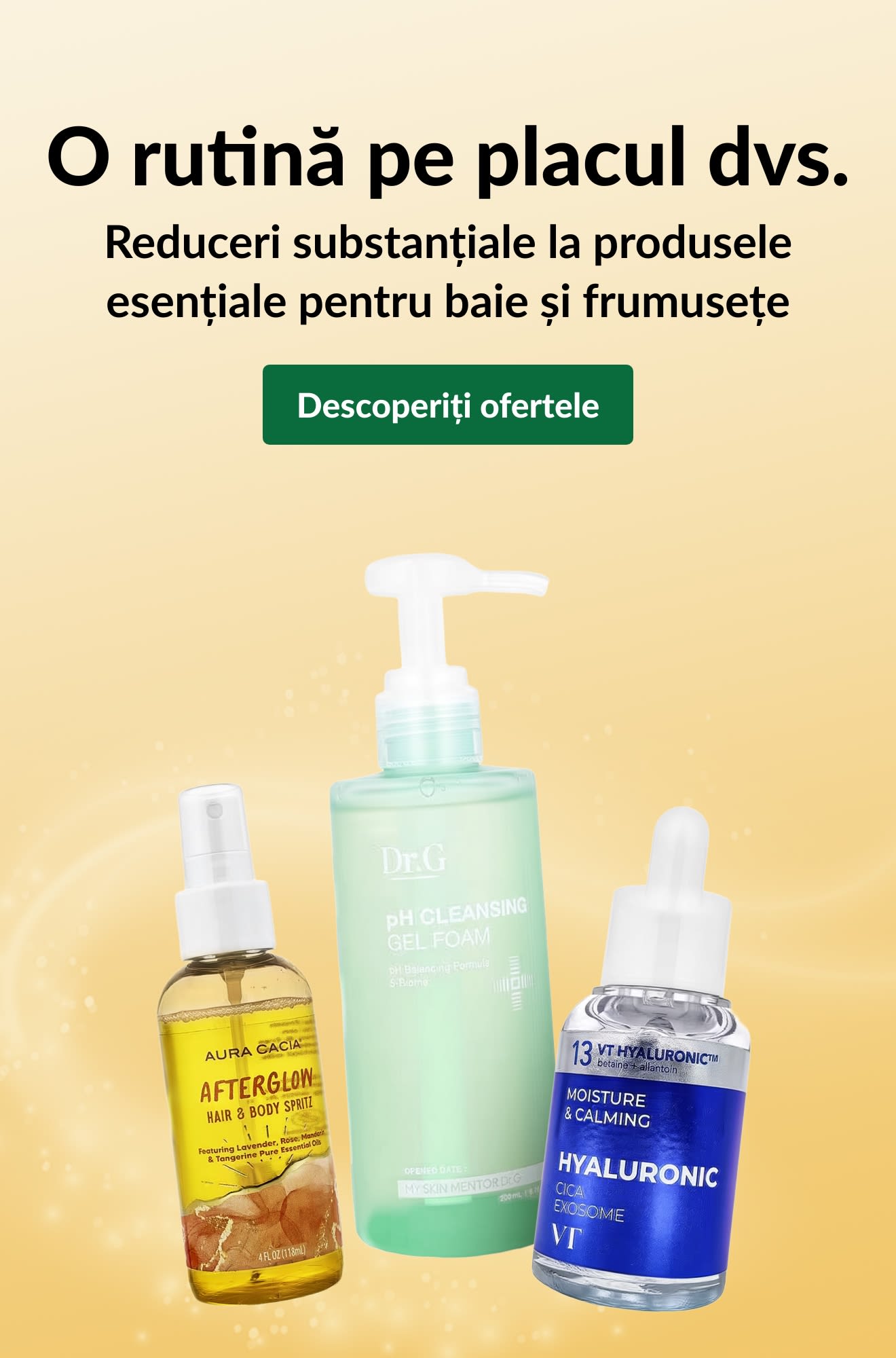 Reclamă „O rutină pe placul dvs.: reduceri substanțiale la produsele esențiale pentru baie și frumusețe”, cu produse de îngrijire și buton „Descoperiți ofertele”.