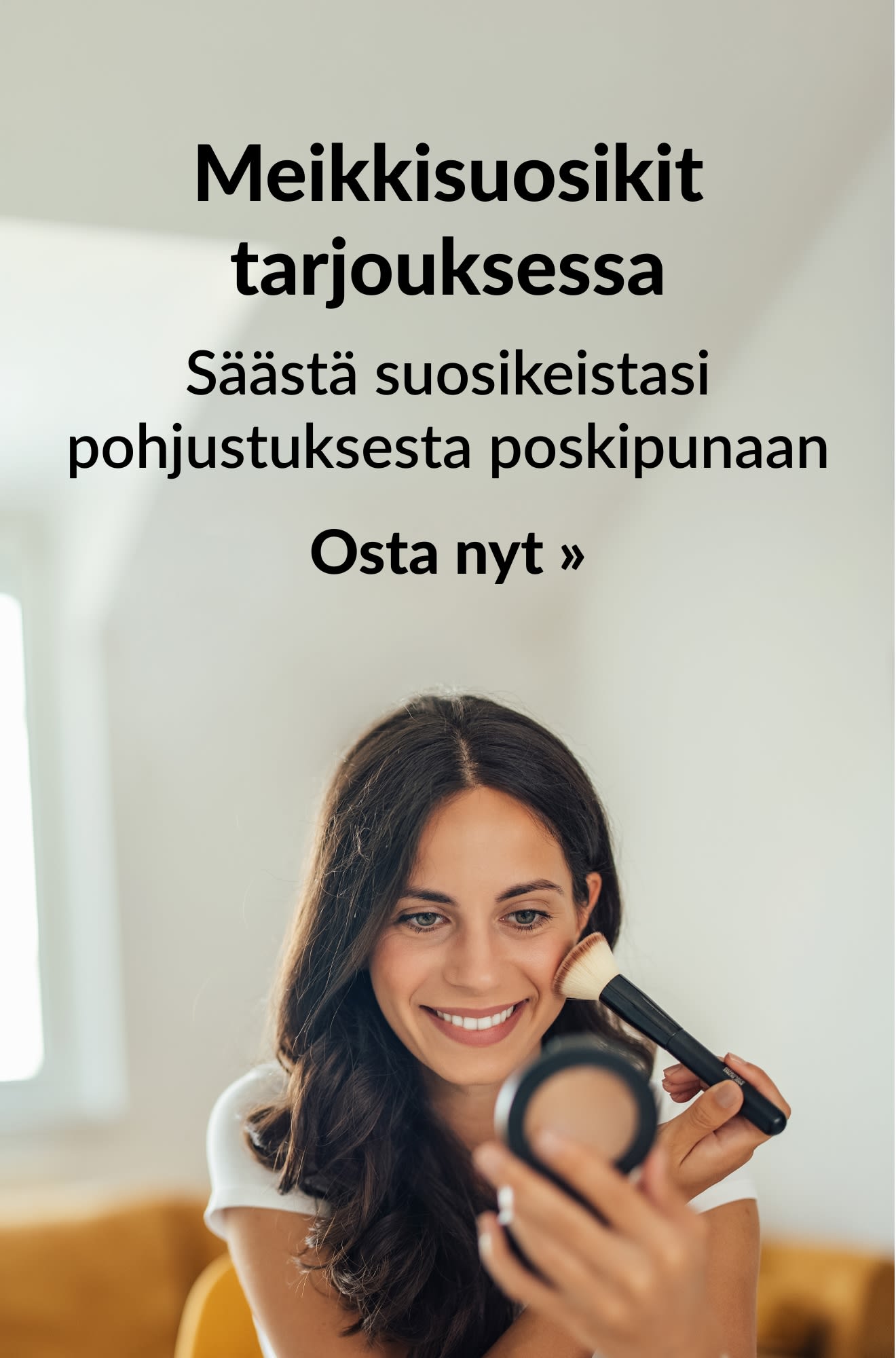 Banneri, joka esittelee meikkien parhaimmistoa tarjouksessa. Osta nyt.