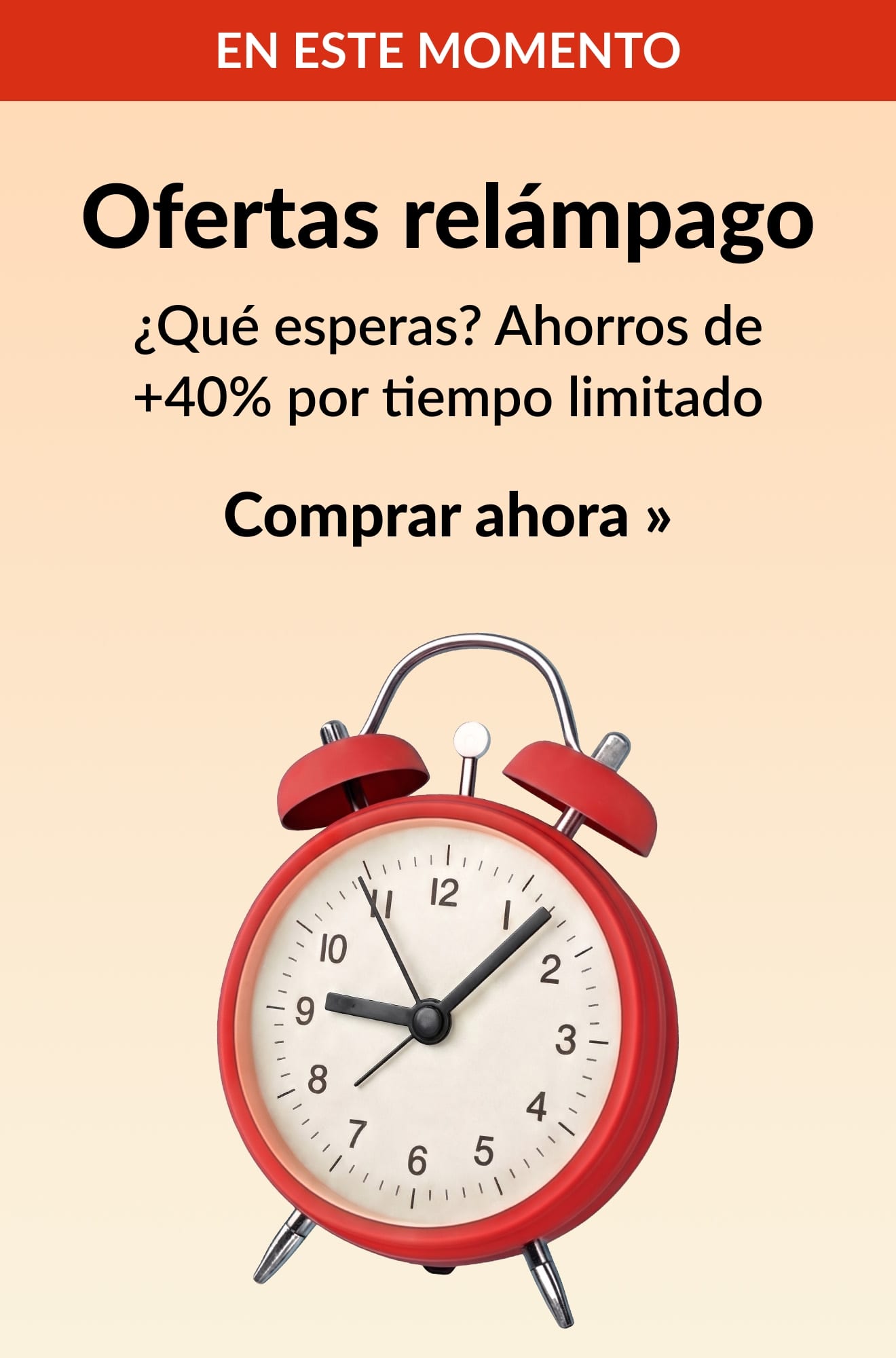 Banner de las ofertas relámpago con un reloj despertador rojo, que ofrece ahorros de +40% por tiempo limitado. Comprar ahora.