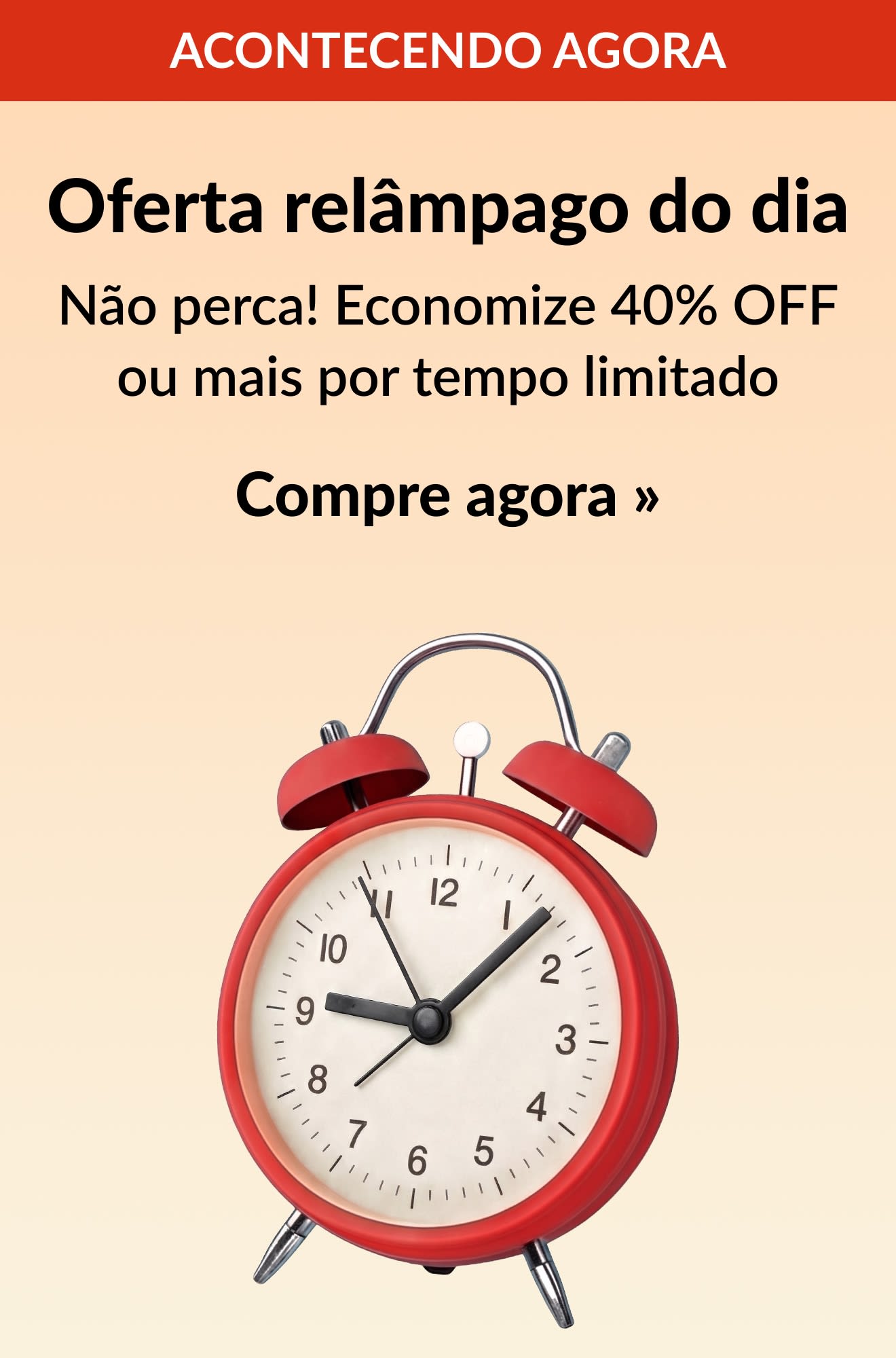 Banner de oferta relâmpago do dia com um despertador vermelho, oferecendo descontos de 40% OFF ou mais por tempo limitado. Compre agora.