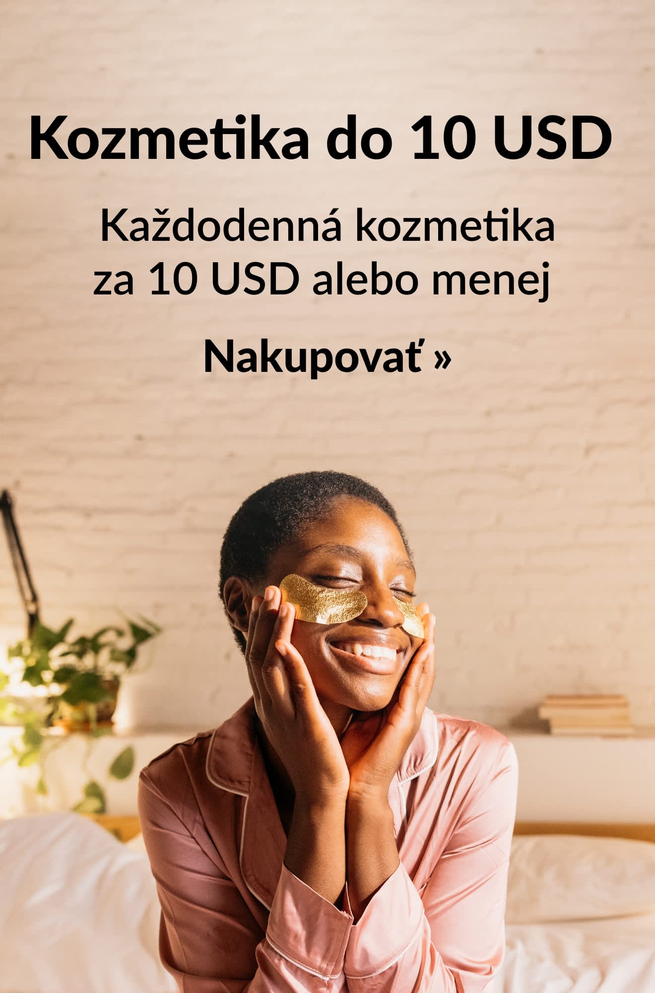 Baner propagujúci každodenné kozmetické produkty za 10 USD alebo menej. Nakupovať.