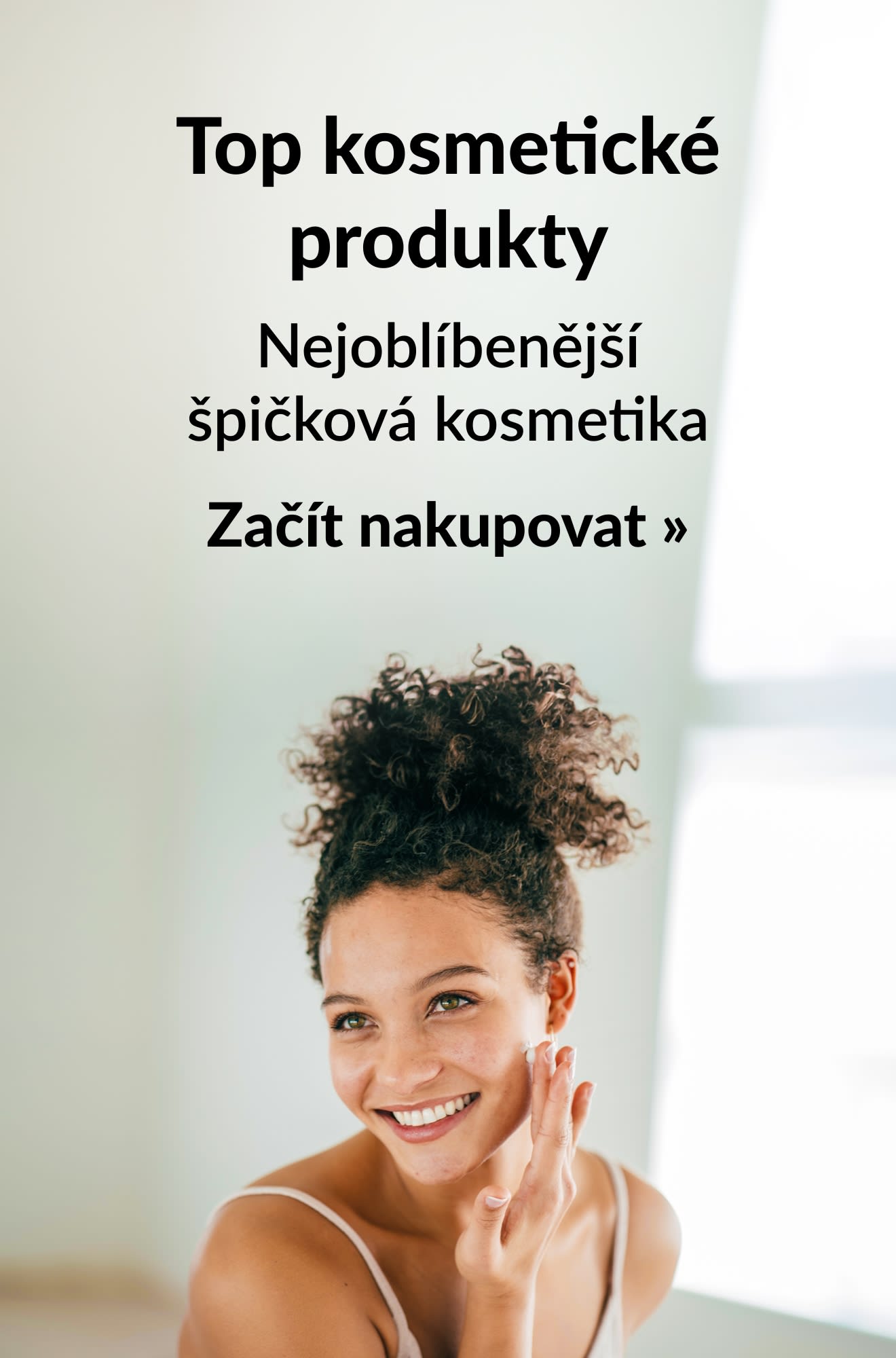 Banner zobrazující top produkty z oblasti kosmetiky. Začít nakupovat.