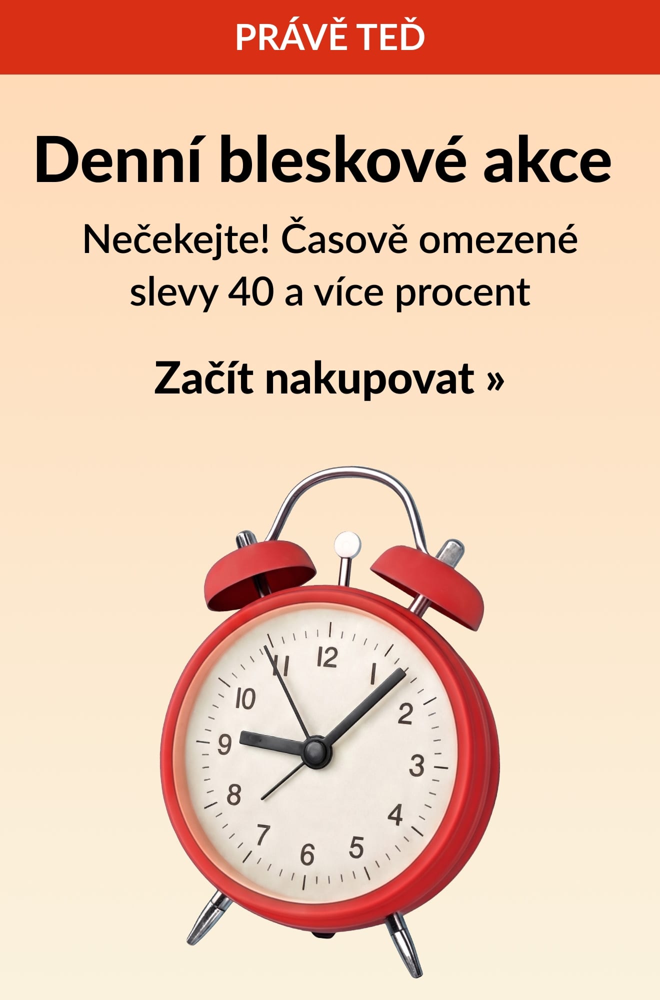 Banner Bleskové akce každý den s červeným budíkem, nabízející časově omezené slevy 40 a více procent. Začít nakupovat.