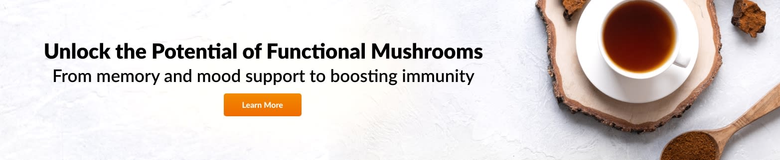 LEARN MORE BENEFITS OF MUSHROOMS
