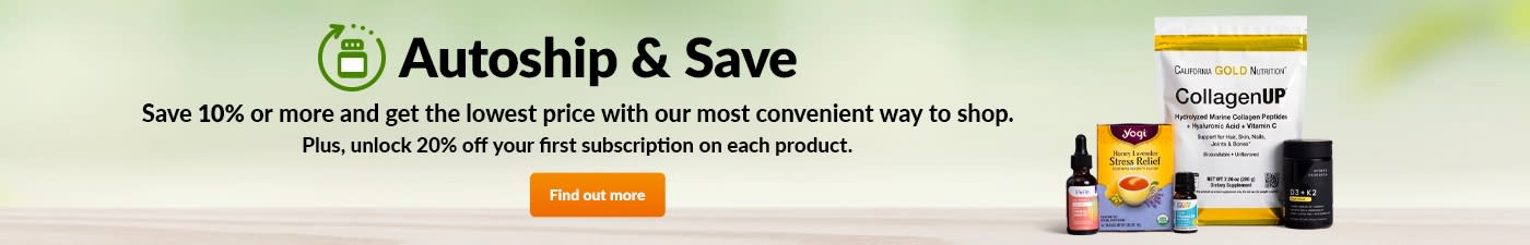 Autoship & Save. Save 10% or more and get the lowest price with our most convenient way to shop. Plus, unlock 20% off your first subscription on each product.