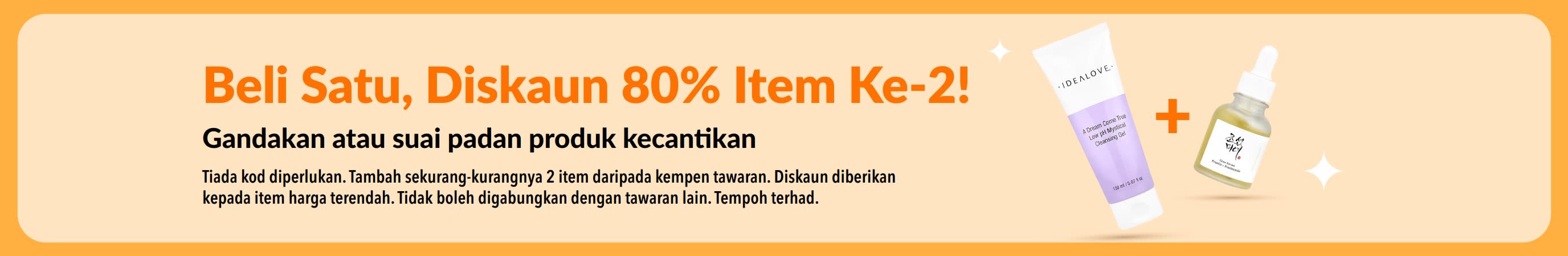 Jualan kecantikan beli 1, diskaun 80% item ke-2, dengan produk penjagaan kulit dan promosi suai padan produk kecantikan kegemaran.