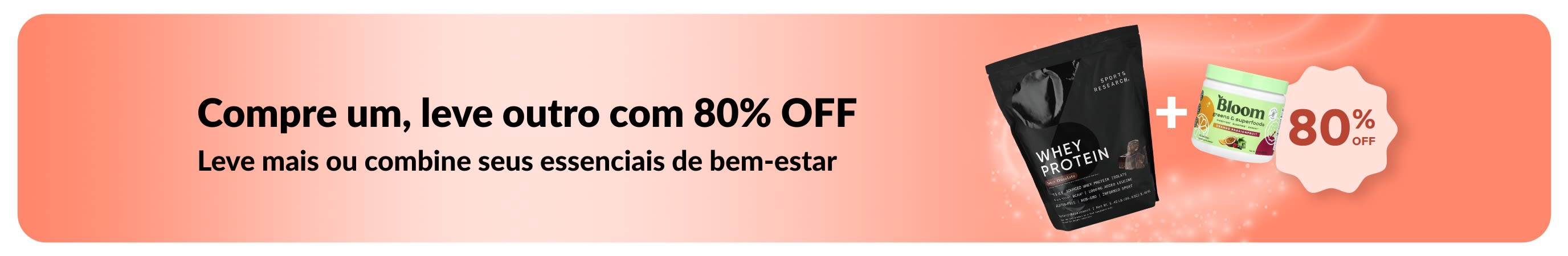 Compre um e leve o segundo com 80% de desconto em produtos de bem-estar