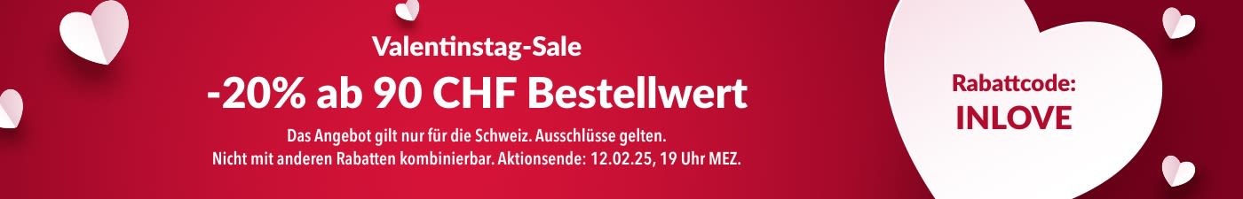 20% RABATT AB 90 CHF BESTELLWERT VALENTINSTAG