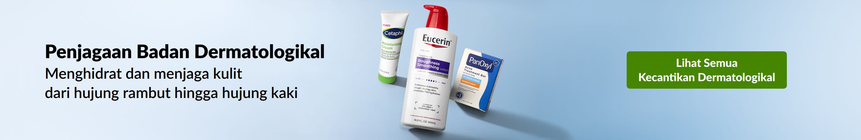 Penjagaan badan dermatologikal untuk menghidrat dan menjaga kulit dari hujung rambut hingga ke hujung kaki. Lihat semua kecantikan dermatologikal.