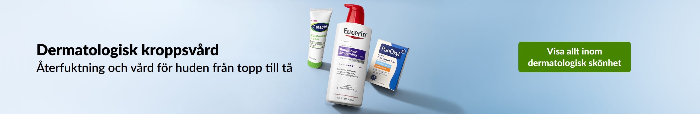 Dermatologisk kroppsvård för återfuktning och vård för huden från topp till tå. Handla dermatologiska skönhetsprodukter.