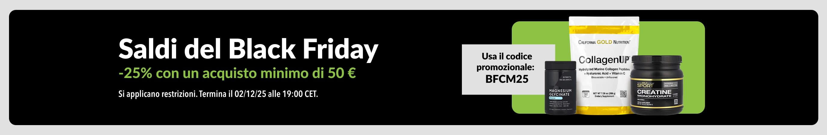 Saldi del Black Friday – 25% di sconto con un acquisto minimo di 50 €. Usa il codice BFCM25. Con integratori.