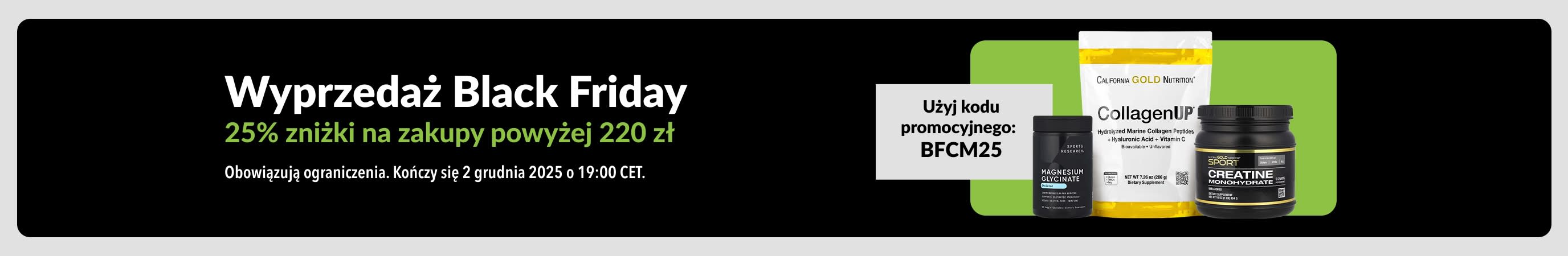 Wyprzedaż Black Friday – 25% zniżki na zakupy powyżej 220 zł. Użyj kodu BFCM25. Obejmuje suplementy.