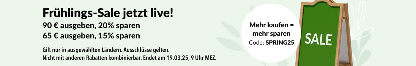 FRÜHLINGS-SALE. BIS ZU -20% MIT CODE: SPRING25