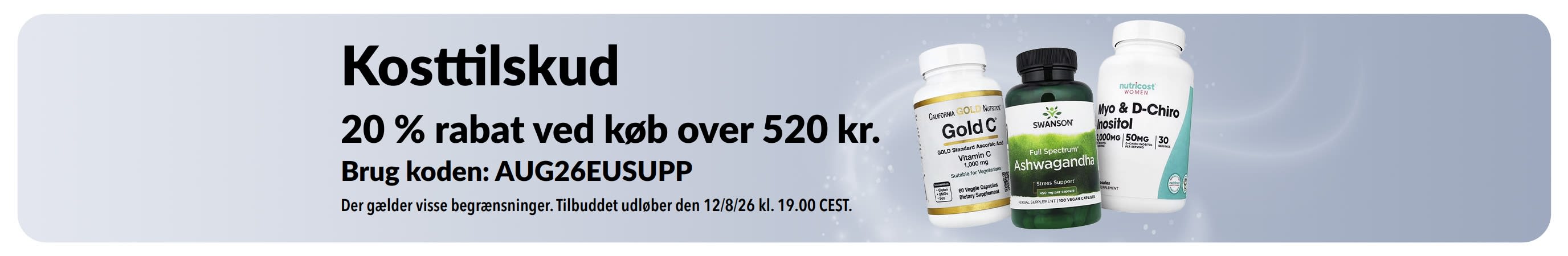 20 % rabat på kosttilskud til over 520 kr. med kampagnekoden AUG26EUSUPP. Omfatter produkter med C-vitamin, ashwagandha og inositol.