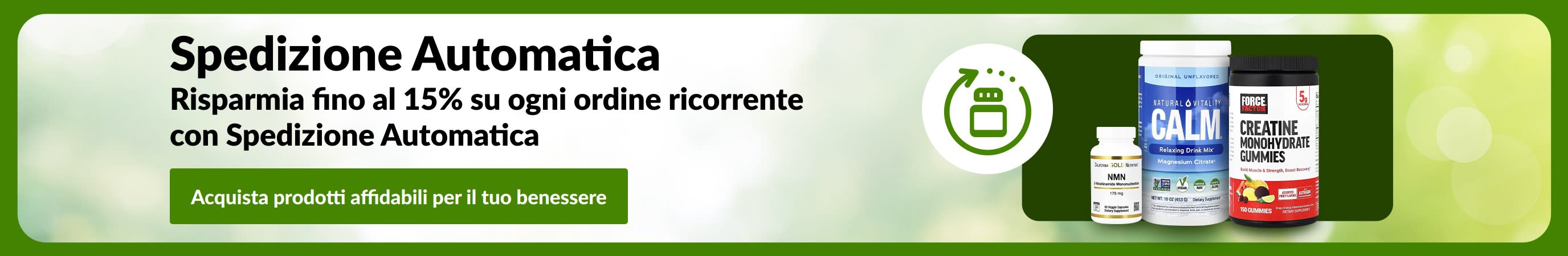 Banner che pubblicizza la promozione Spedizione Automatica e Risparmio. L'immagine mostra alcuni flaconi di integratori e la scritta “Risparmia fino al 15% su ogni ordine ricorrente con Spedizione Automatica”