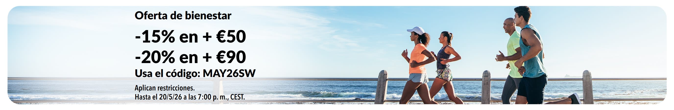 Banner de Oferta de bienestar: -15% en más de €50 y -20% en más de €90 con el código MAY26SW.