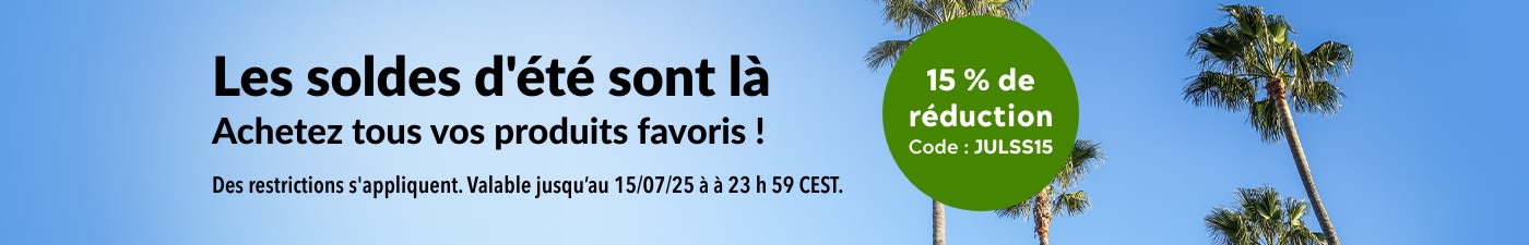 Les soldes d'été 15 % de réduction. Utilisez le code promo JULSS15.