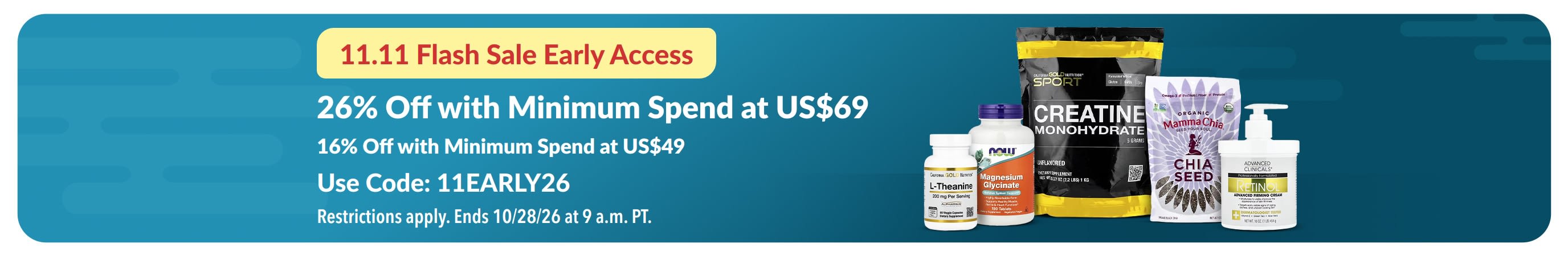 11.11 Flash Sale Early Access: 26% off over US$69 or 16% off over US$49 with code 11EARLY26.