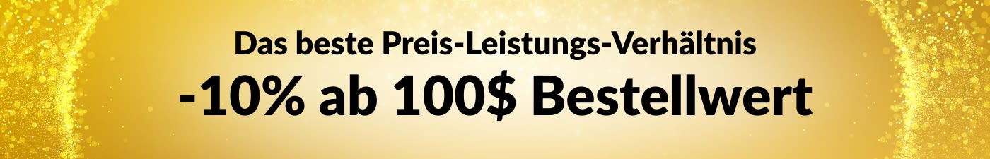 -10% AB 100$ BESTE PREIS-LEISTUNG