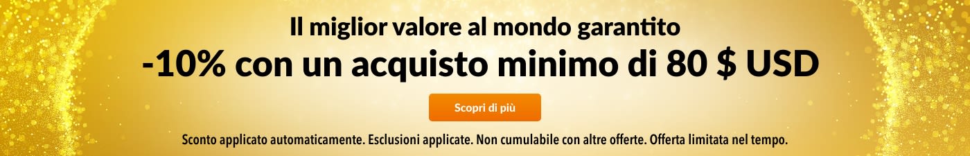 10% DI SCONTO SU 80 $ USD - IL MIGLIOR VALORE GARANTITO