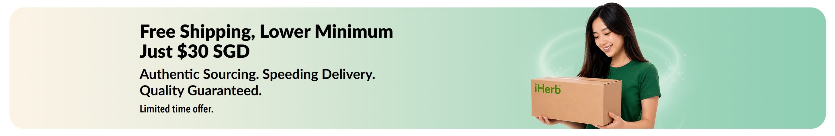 Free shipping on iHerb orders over $30 SGD with fast delivery and quality guaranteed.