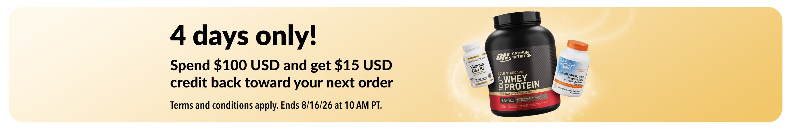 Promo banner with supplements. Text: 4 days only! Spend $100 USD and get $15 USD credit back toward your next order.