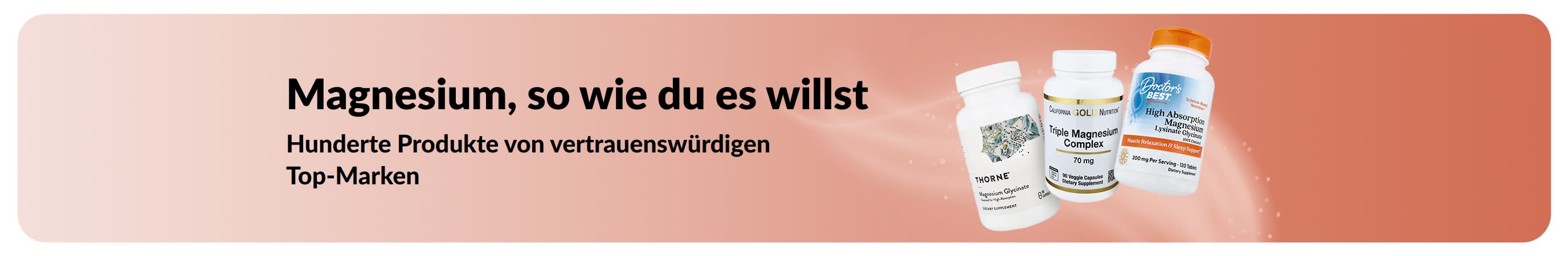 Magnesium, so wie du es willst. Mehr Varianten. Mehr Marken. Mehr Auswahl.