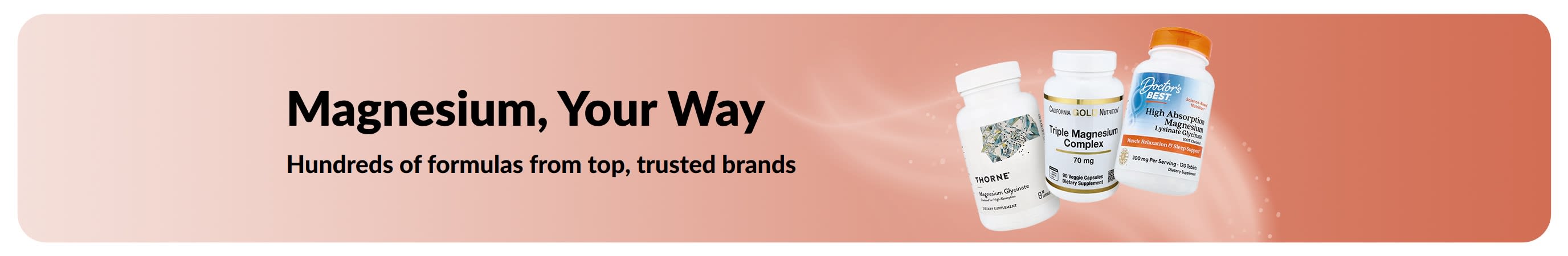 Magnesium, Your Way. More forms. More brands. More choices.