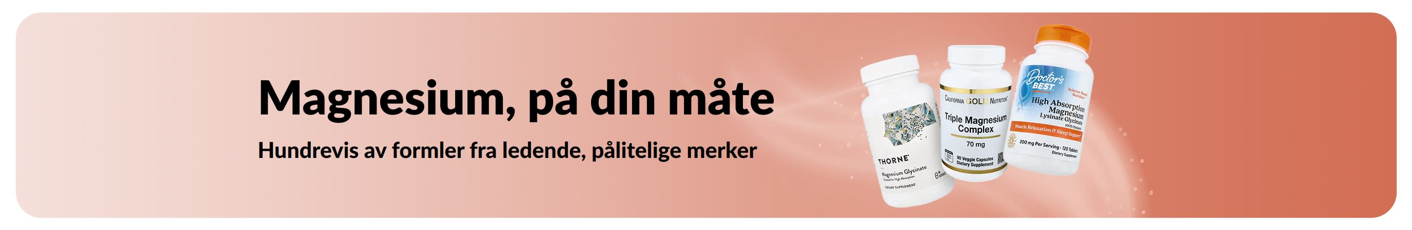 Magnesium, på din måte. Flere former. Flere merker. Flere valg.