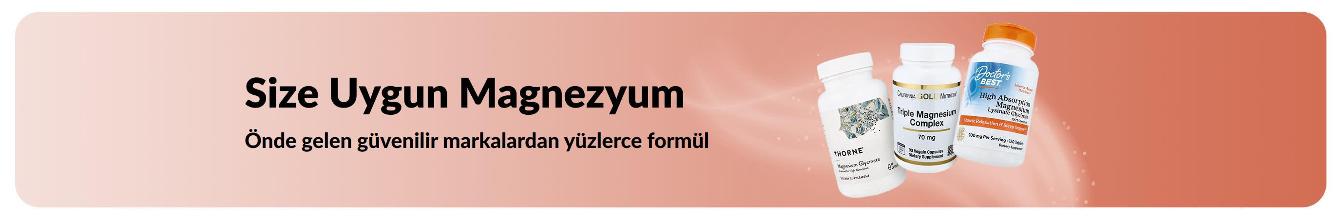 Size Uygun Magnezyum. Daha fazla form. Daha fazla marka. Daha fazla seçenek.