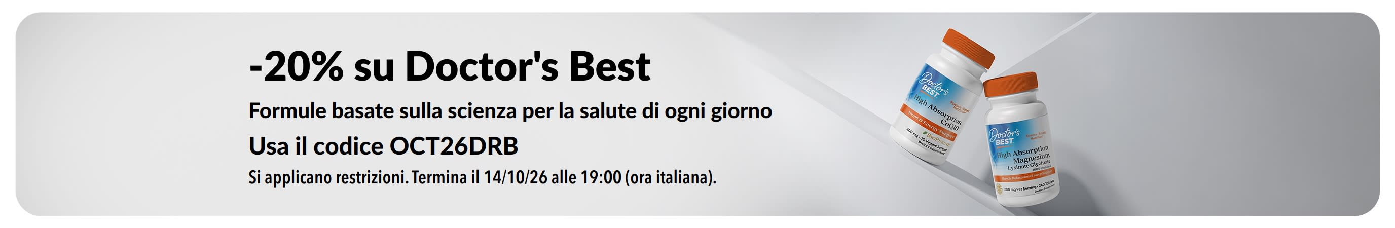 Ricevi il 20% di sconto sui prodotti Doctor's Best con il codice promozionale OCT26DRB; in evidenza CoQ10 e Magnesio.