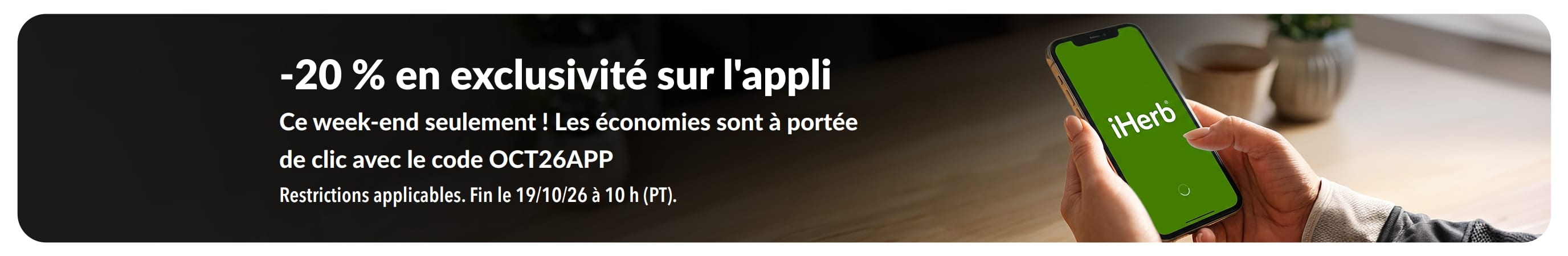 Bannière avec smartphone et logo iHerb. Texte : « -20 % sur l'appli ce week-end ! Code : OCT26APP ».