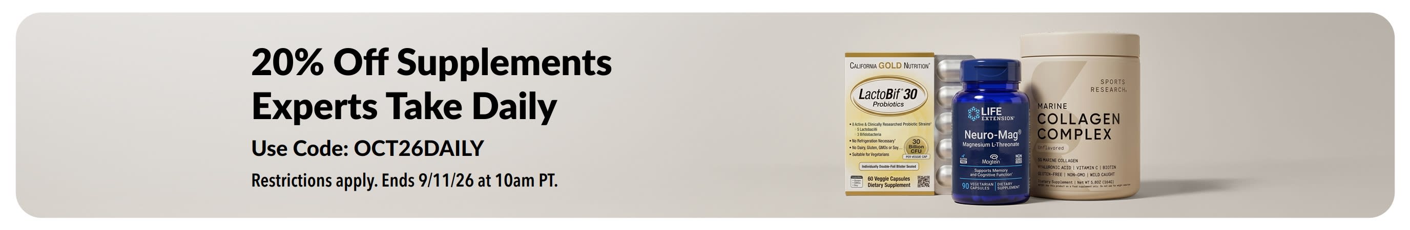 Shop 20% off supplements experts take daily with promo code OCT26DAILY.