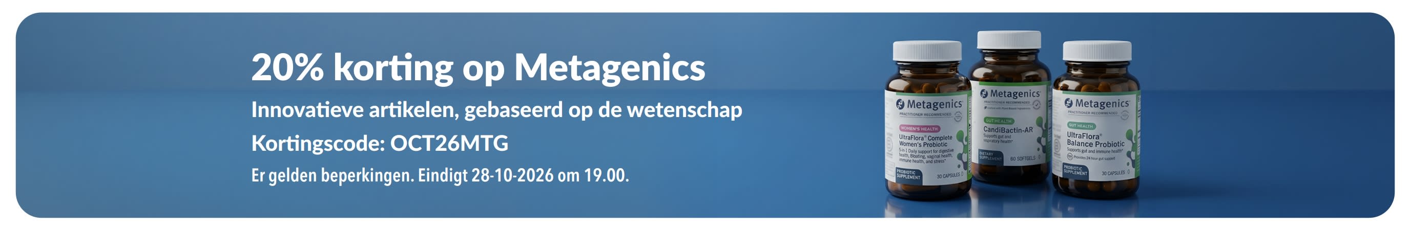 Metagenics 20% korting uitverkoopbanner met  code OCT26MTG, met flessen probiotica en voedingssupplementen.