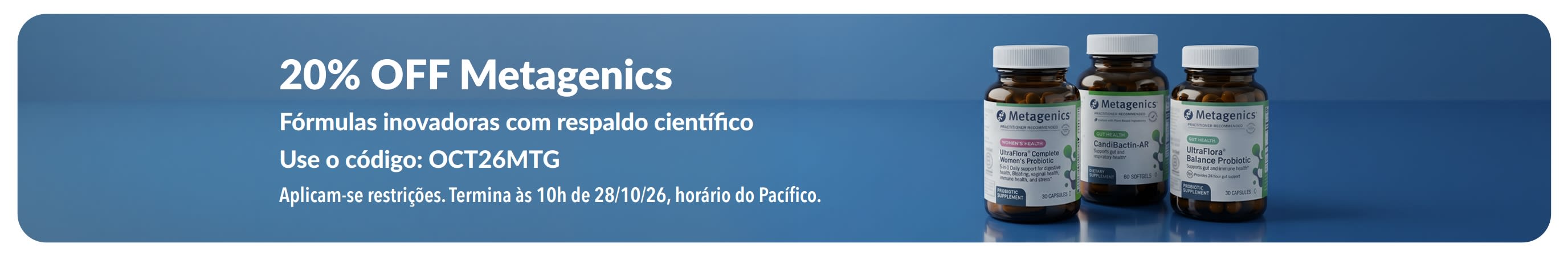 Banner da promoção de 20% OFF em Metagenics, com o código OCT26MTG, destacando frascos de probióticos e suplementos alimentares.