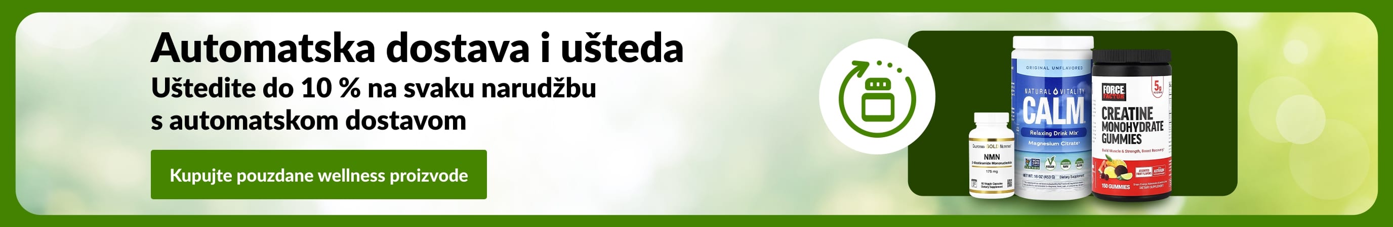 Reklamni natpis za automatsku dostavu i uštedu koji prikazuje boce dodataka prehrani i poruku „Uštedite do 10 % na svaku narudžbu s automatskom dostavom“