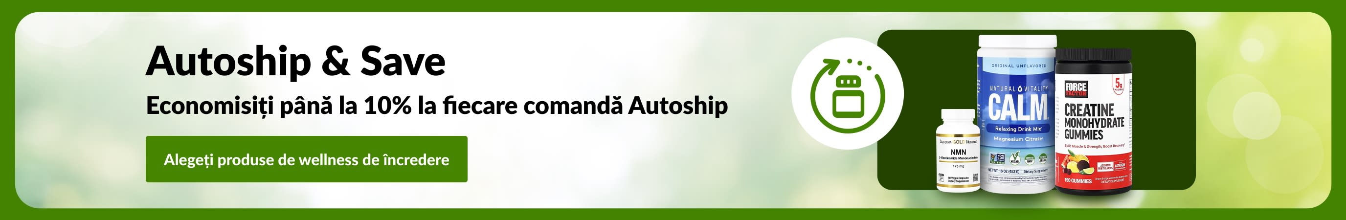 Banner Autoship & Save cu suplimente și mesajul „Economisiți până la 10% la fiecare comandă Autoship”