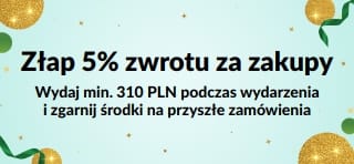 5% zwrotu środków przy zamówieniach od 310 PLN. Sprawdź ofertę.