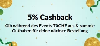 Sichere dir 5% Cashback ab 70 CHF Bestellwert. Jetzt shoppen.