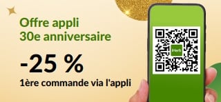 Offre via l'appli pour le 30e anniversaire. Profitez de -25 % sur votre première commande via l'appli avec le code MYAPP25.