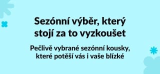 Pečlivě vybrané sezónní kousky, které potěší vás i vaše blízké