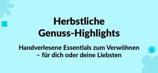Handverlesene Essentials zum Verwöhnen – für dich oder deine Liebsten