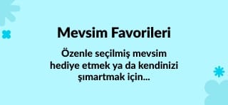 Özenle seçilmiş mevsim ürünleri, hediye etmek ya da kendinizi şımartmak için...