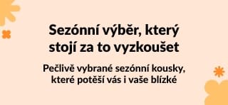 Pečlivě vybrané sezónní kousky, které potěší vás i vaše blízké