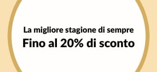 Fino al 20% di sconto - La migliore stagione di sempre