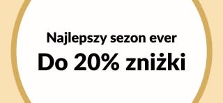Do 20% zniżki - najlepszy sezon ever