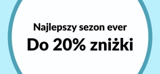 Do 20% zniżki - najlepszy sezon ever