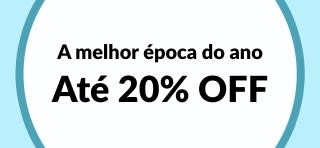 Até 20% OFF A melhor época do ano